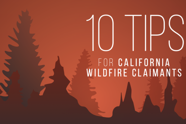 10 Tips for California Wildfire Claimants